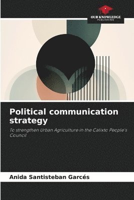 bokomslag Political communication strategy