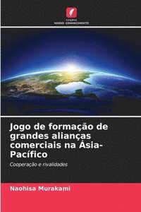 bokomslag Jogo de formao de grandes alianas comerciais na sia-Pacfico