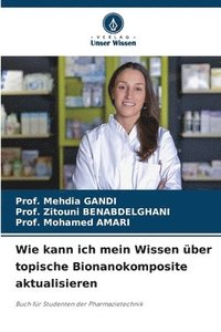 bokomslag Wie kann ich mein Wissen über topische Bionanokomposite aktualisieren
