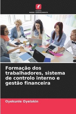 Formação dos trabalhadores, sistema de controlo interno e gestão financeira