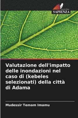 bokomslag Valutazione dell'impatto delle inondazioni nel caso di (kebeles selezionati) della citt di Adama