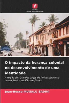 bokomslag O impacto da herana colonial no desenvolvimento de uma identidade