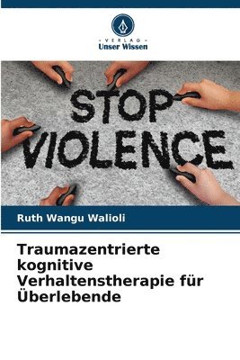 Traumazentrierte kognitive Verhaltenstherapie fr berlebende 1