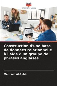 bokomslag Construction d'une base de donnes relationnelle  l'aide d'un groupe de phrases anglaises