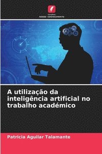 bokomslag A utilizao da inteligncia artificial no trabalho acadmico