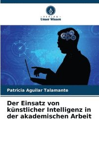 bokomslag Der Einsatz von knstlicher Intelligenz in der akademischen Arbeit