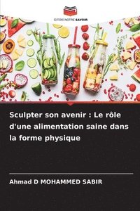 bokomslag Sculpter son avenir: Le rôle d'une alimentation saine dans la forme physique