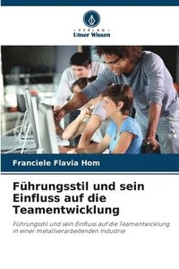bokomslag Führungsstil und sein Einfluss auf die Teamentwicklung
