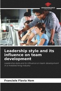 bokomslag Leadership style and its influence on team development