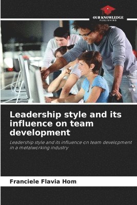 bokomslag Leadership style and its influence on team development