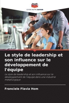 bokomslag Le style de leadership et son influence sur le dveloppement de l'quipe