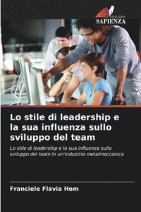 bokomslag Lo stile di leadership e la sua influenza sullo sviluppo del team