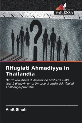 Amit Singh - Rifugiati Ahmadiyya in Thailandia, Häftad