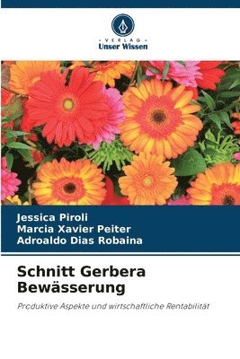 Jessica Piroli, Marcia Xavier Peiter, Adroaldo Dias Robaina - Schnitt Gerbera Bewässerung, Häftad