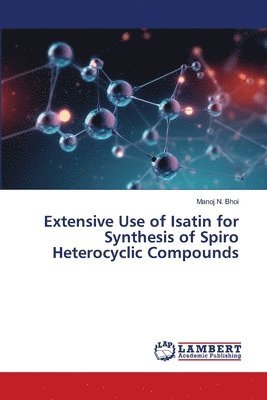 bokomslag Extensive Use of Isatin for Synthesis of Spiro Heterocyclic Compounds