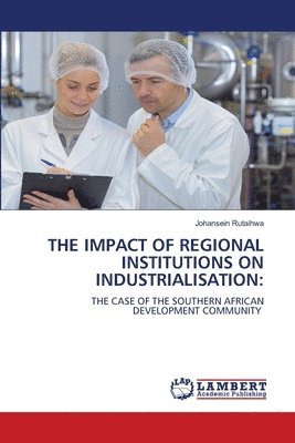 The Impact of Regional Institutions on Industrialisation 1