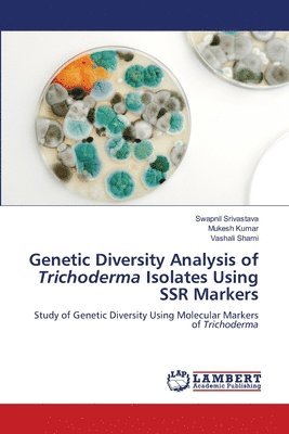 bokomslag Genetic Diversity Analysis of Trichoderma Isolates Using SSR Markers