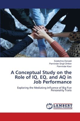 bokomslag A Conceptual Study on the Role of IQ, EQ, and AQ in Job Performance