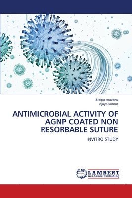 bokomslag Antimicrobial Activity of Agnp Coated Non Resorbable Suture