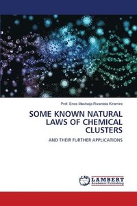 bokomslag Some Known Natural Laws of Chemical Clusters