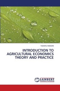 bokomslag Introduction to Agricultural Economics Theory and Practice