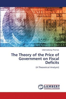 The Theory of the Price of Government on Fiscal Deficits 1