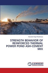 bokomslag Strength Behavior of Reinforced Thermal Power Pond Ash-Cement Mix