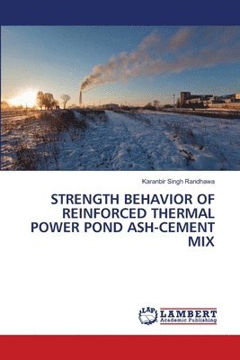 Strength Behavior of Reinforced Thermal Power Pond Ash-Cement Mix 1