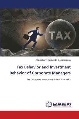 bokomslag Tax Behavior and Investment Behavior of Corporate Managers