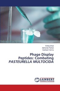 bokomslag Phage Display Peptides: Combating PASTEURELLA MULTOCIDA