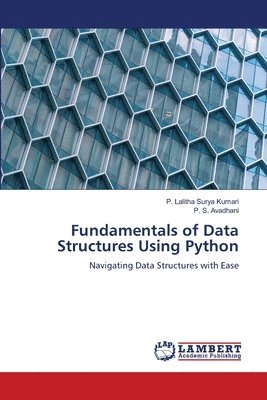 P Lalitha Surya Kumari, P S Avadhani, P. Lalitha Surya Kumari, P. S. Avadhani - Fundamentals of Data Structures Using Python, Häftad