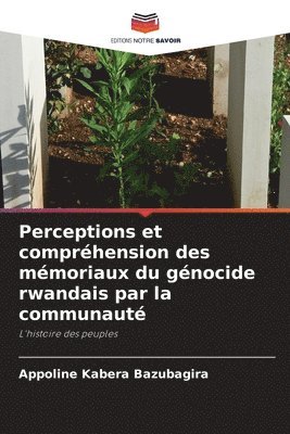 bokomslag Perceptions et compréhension des mémoriaux du génocide rwandais par la communauté