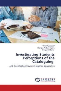 bokomslag Investigating Students Perceptions of the Cataloguing