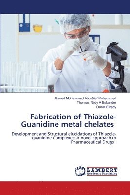 bokomslag Fabrication of Thiazole-Guanidine metal chelates