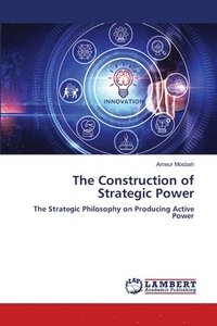 bokomslag The Construction of Strategic Power