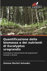 bokomslag Quantificazione della biomassa e dei nutrienti di Eucalyptus urograndis