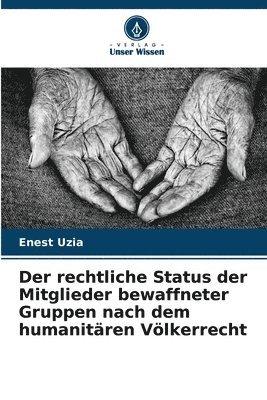 bokomslag Der rechtliche Status der Mitglieder bewaffneter Gruppen nach dem humanitären Völkerrecht