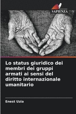 bokomslag Lo status giuridico dei membri dei gruppi armati ai sensi del diritto internazionale umanitario