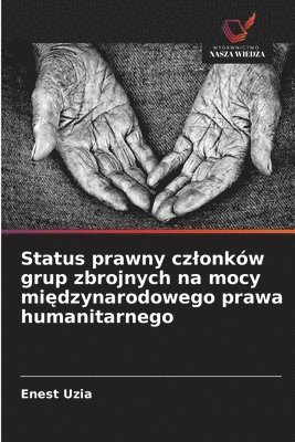 Enest Uzia - Status prawny czlonków grup zbrojnych na mocy międzynarodowego prawa humanitarnego, Häftad