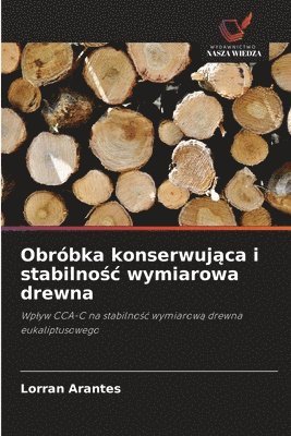 bokomslag Obróbka konserwuj?ca i stabilno?c wymiarowa drewna