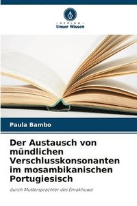 bokomslag Der Austausch von mündlichen Verschlusskonsonanten im mosambikanischen Portugiesisch