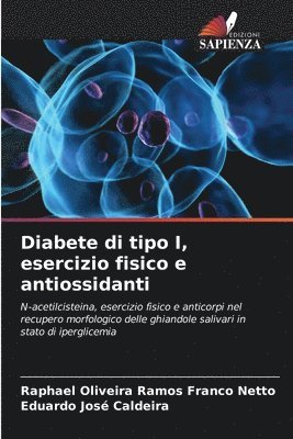 Raphael Oliveira Ramos Franco Netto, Eduardo José Caldeira - Diabete di tipo I, esercizio fisico e antiossidanti, Häftad