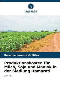 bokomslag Produktionskosten für Milch, Soja und Maniok in der Siedlung Itamarati