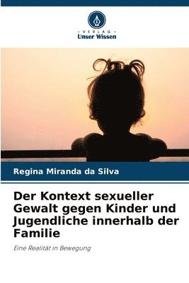 Regina Miranda Da Silva, Regina Miranda da Silva - Der Kontext sexueller Gewalt gegen Kinder und Jugendliche innerhalb der Familie, Häftad