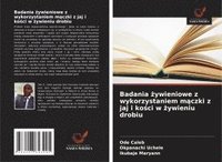 bokomslag Badania ?ywieniowe z wykorzystaniem m?czki z jaj i ko?ci w ?ywieniu drobiu