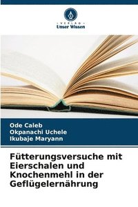 bokomslag Fütterungsversuche mit Eierschalen und Knochenmehl in der Geflügelernährung