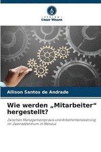 bokomslag Wie werden "Mitarbeiter" hergestellt?