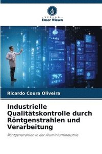 bokomslag Industrielle Qualitätskontrolle durch Röntgenstrahlen und Verarbeitung
