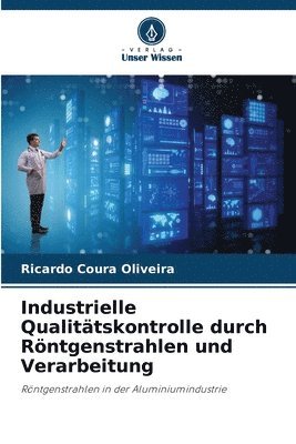 bokomslag Industrielle Qualitätskontrolle durch Röntgenstrahlen und Verarbeitung