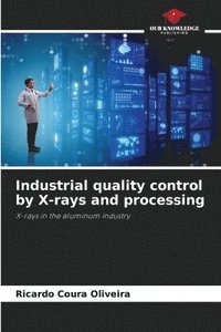 bokomslag Industrial quality control by X-rays and processing